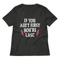 If You Ain't First You're Last Women's V-Neck Tee