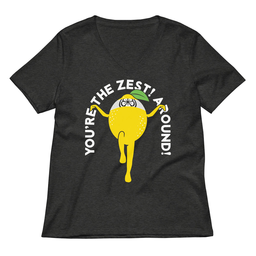 You're The Zest Around Women's V-Neck Tee