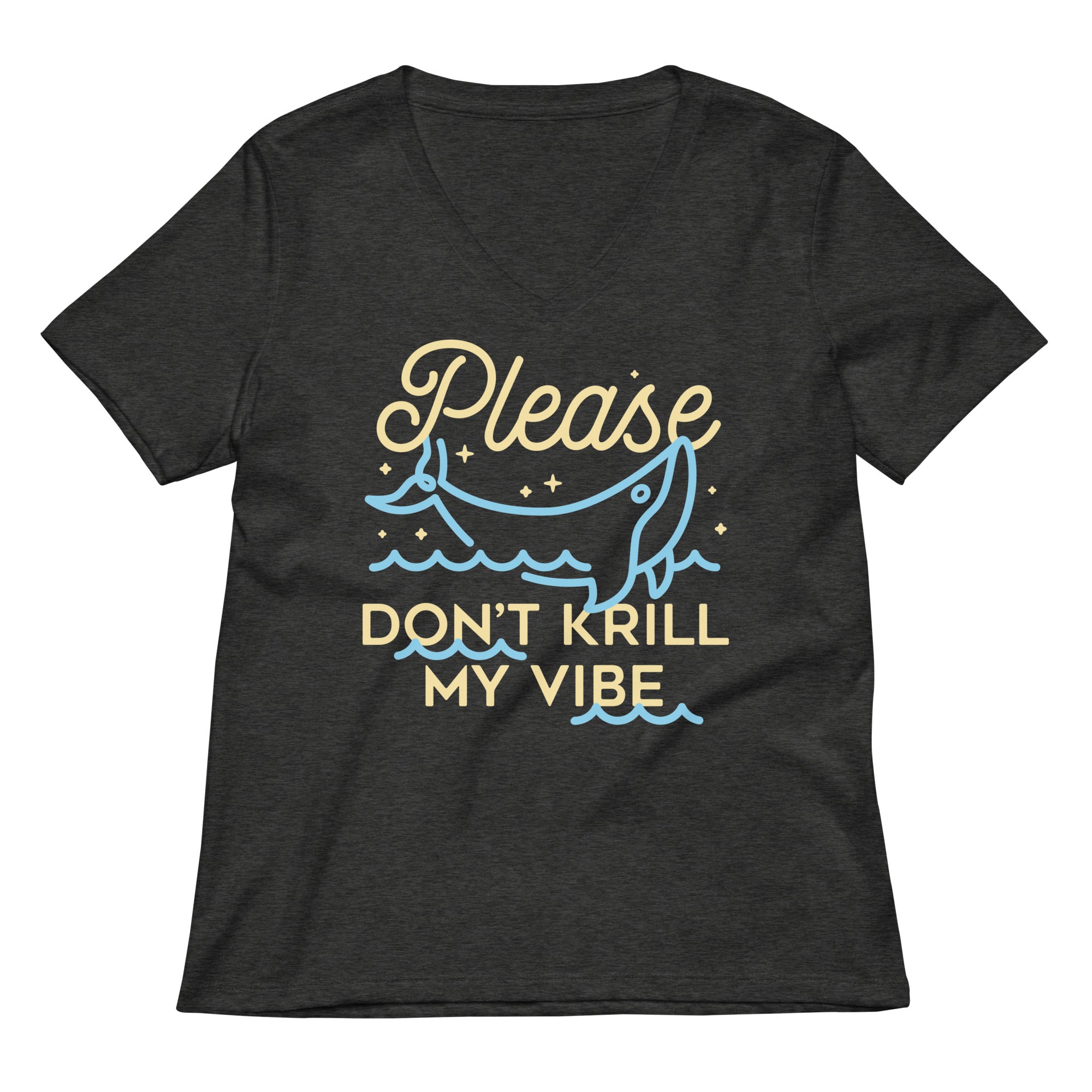 Please Don't Krill My Vibe Women's V-Neck Tee