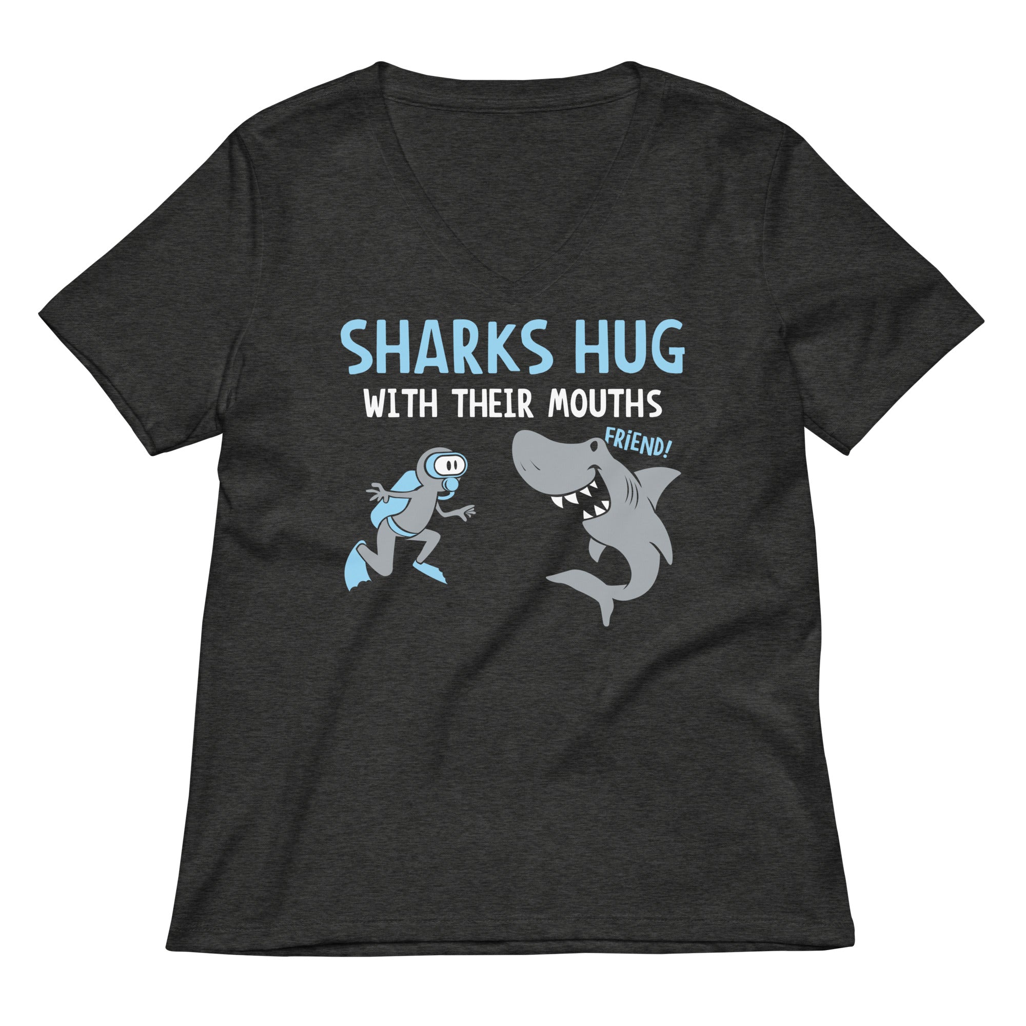 Sharks Hug With Their Mouths Women's V-Neck Tee