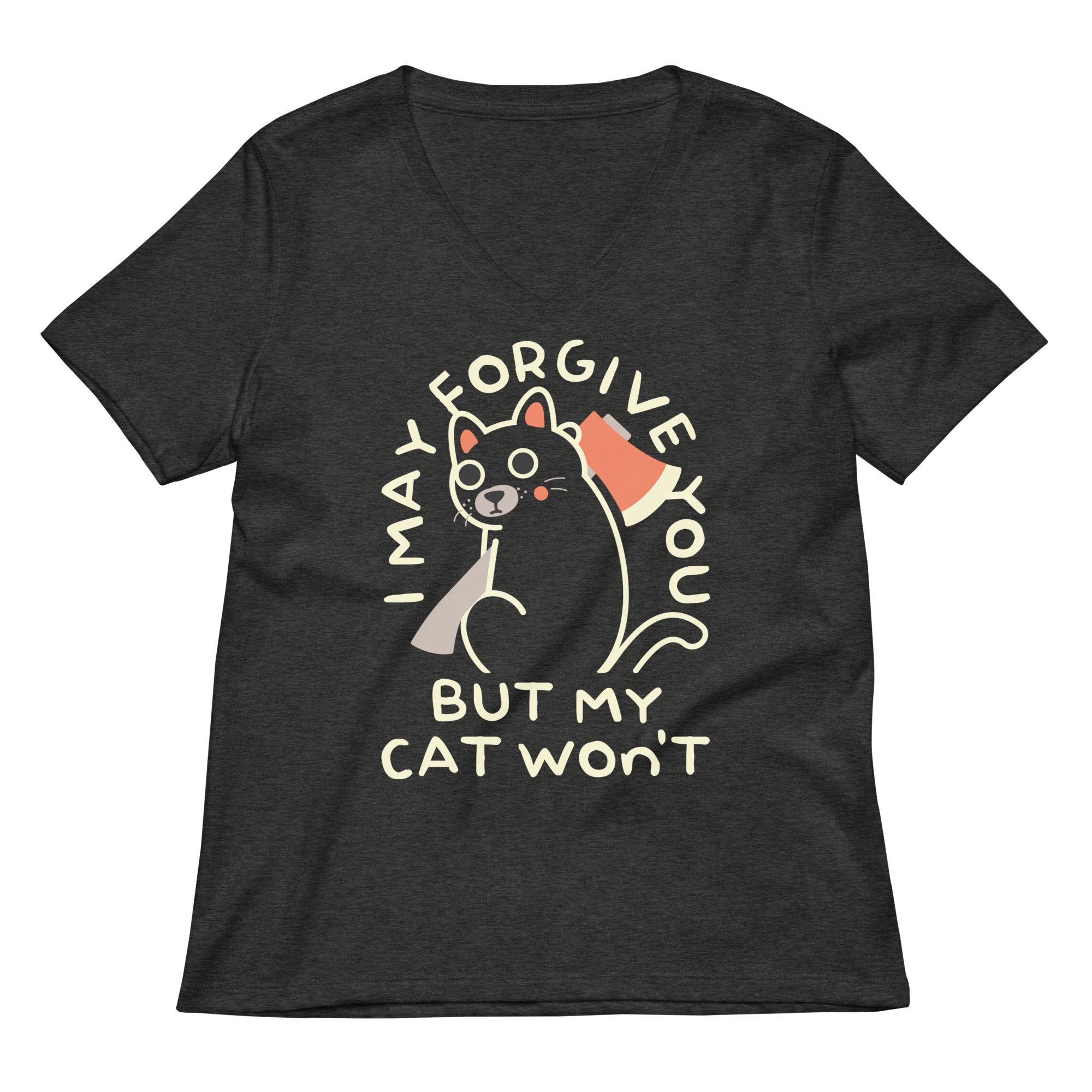 I May Forgive You But My Cat Won't Women's V-Neck Tee