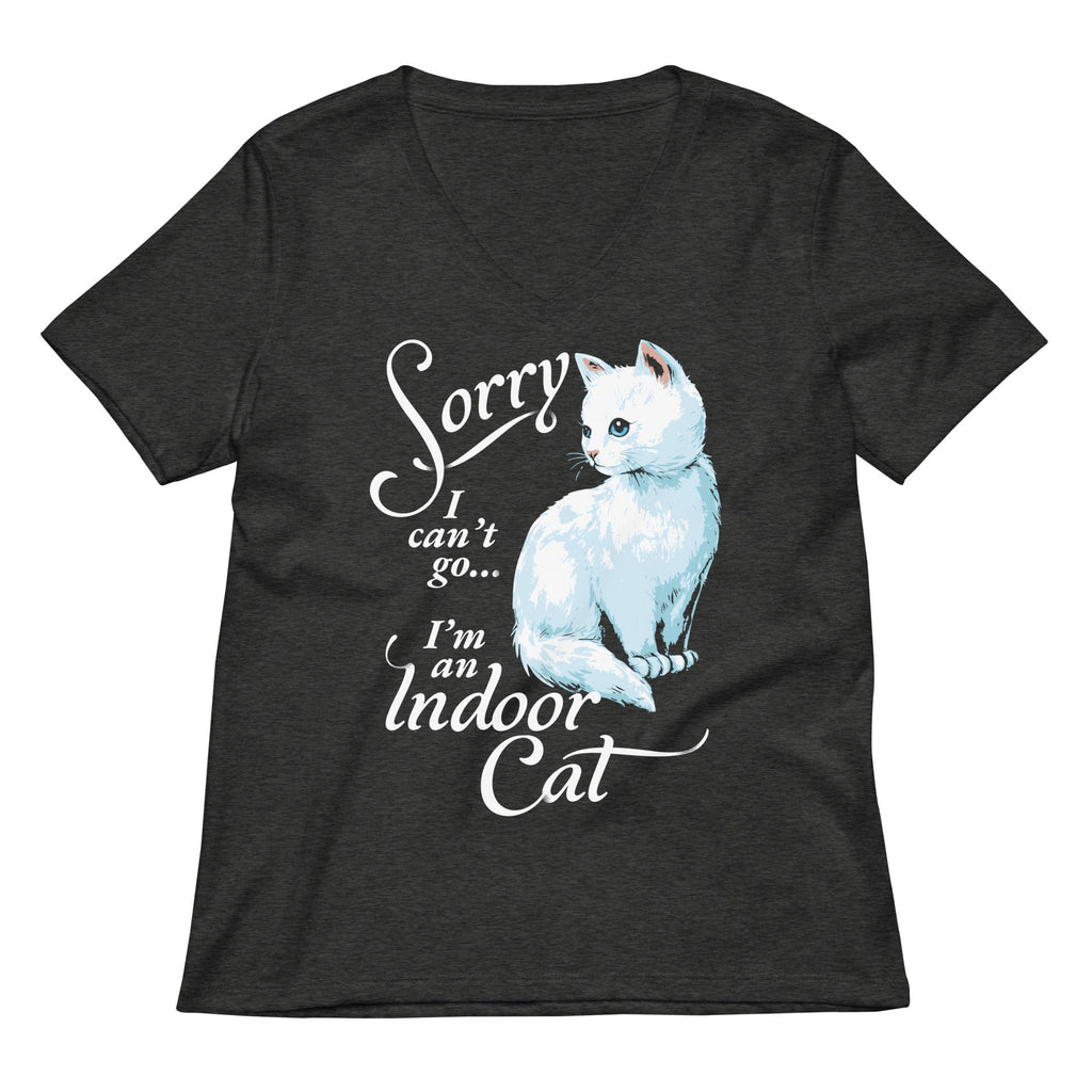 Sorry I Can't Go I'm An Indoor Cat Women's V-Neck Tee