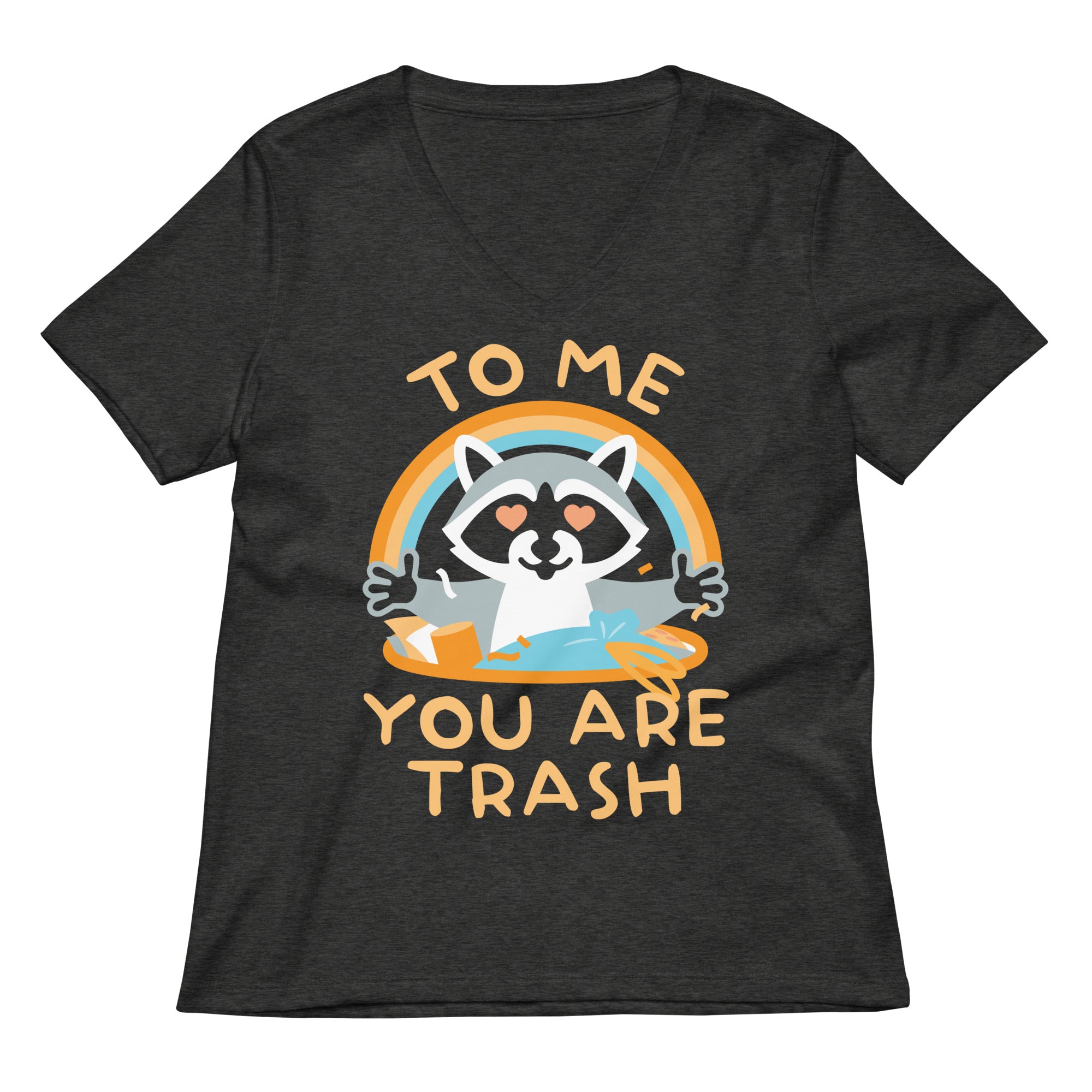 To Me You Are Trash Women's V-Neck Tee