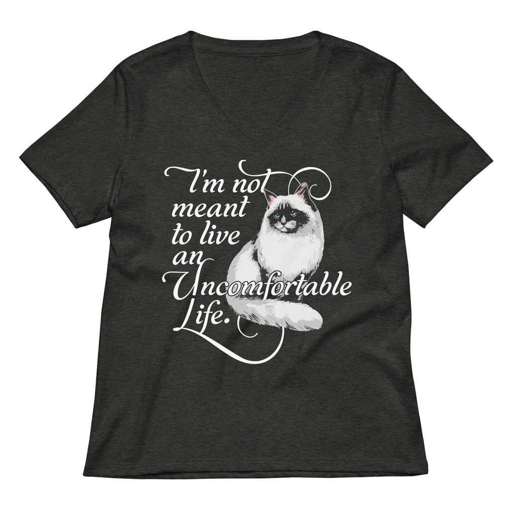 I'm Not Meant To Live An Uncomfortable Life Women's V-Neck Tee