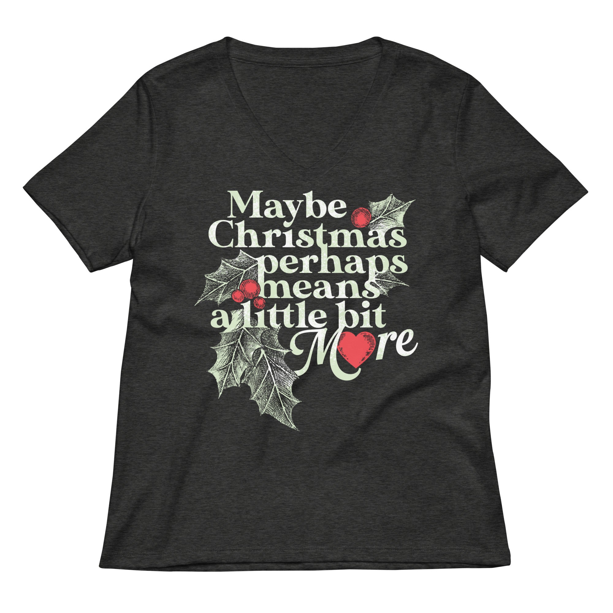 Maybe Christmas Perhaps Means A Little Bit More Women's V-Neck Tee