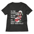 To The Windows To The Walls I'm About To Deck These Halls Women's V-Neck Tee