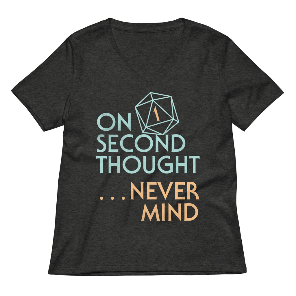 On Second Thought Never Mind Women's V-Neck Tee