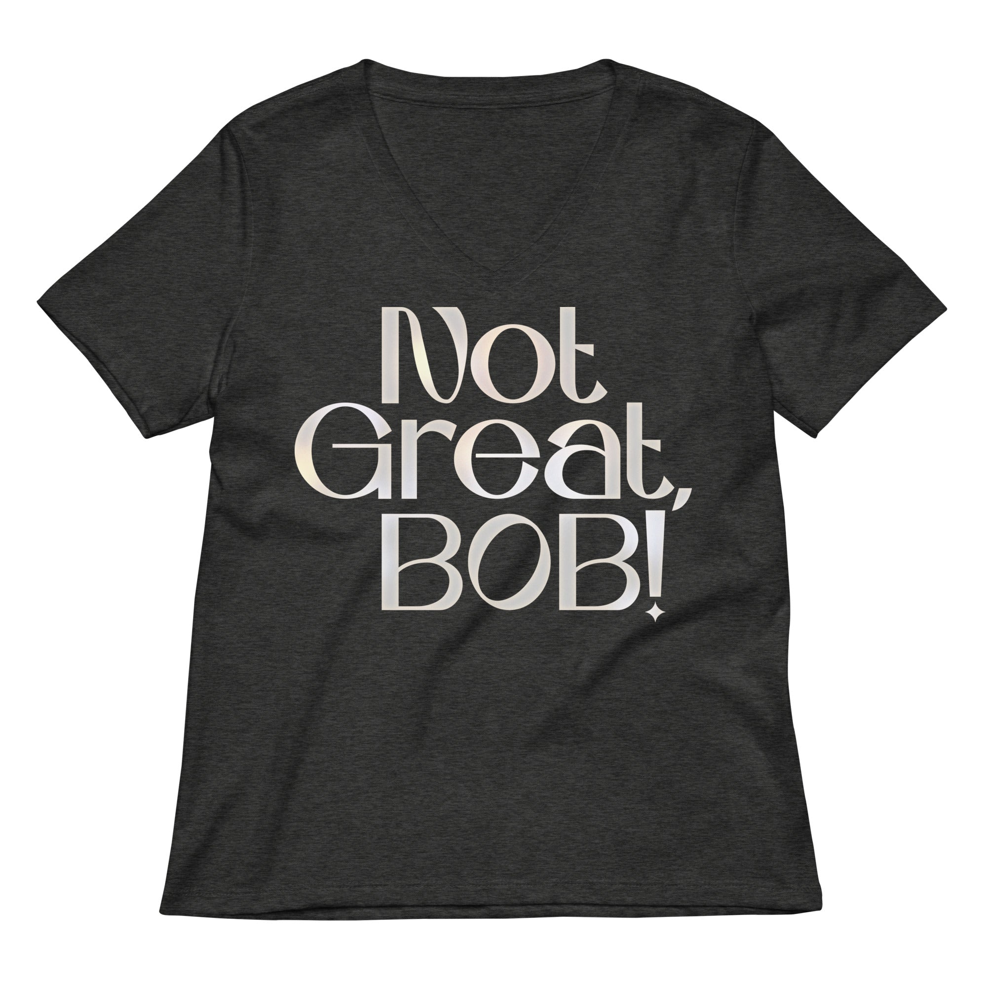 Not Great, Bob! Women's V-Neck Tee