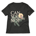 Can You Not Women's V-Neck Tee