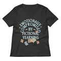 Emotionally Compromised By Fictional Yearning Women's V-Neck Tee