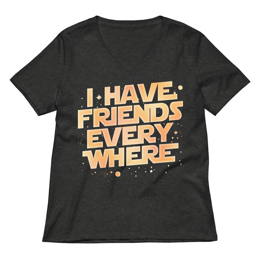 I Have Friends Everywhere Women's V-Neck Tee