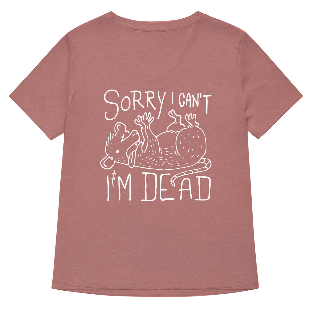 Sorry I Can't I'm Dead Women's V-Neck Tee