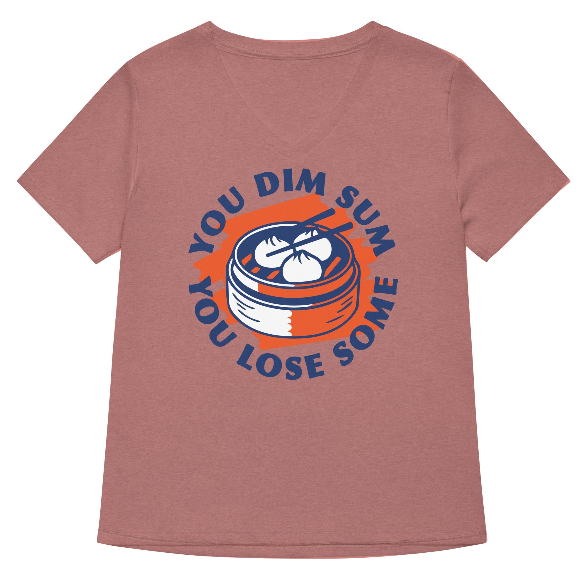 You Dim Sum You Lose Some Women's V-Neck Tee