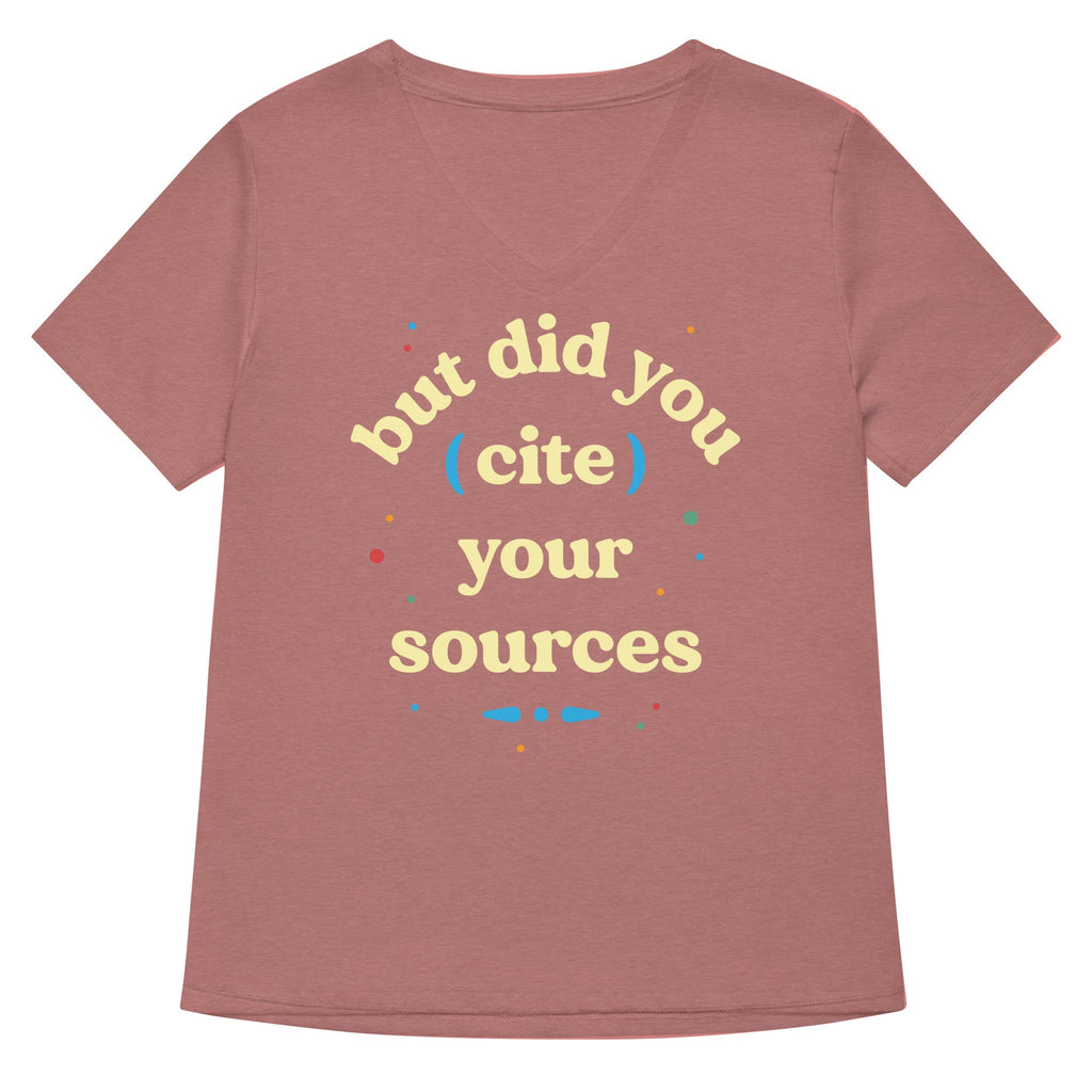 But Did You Cite Your Sources Women's V-Neck Tee
