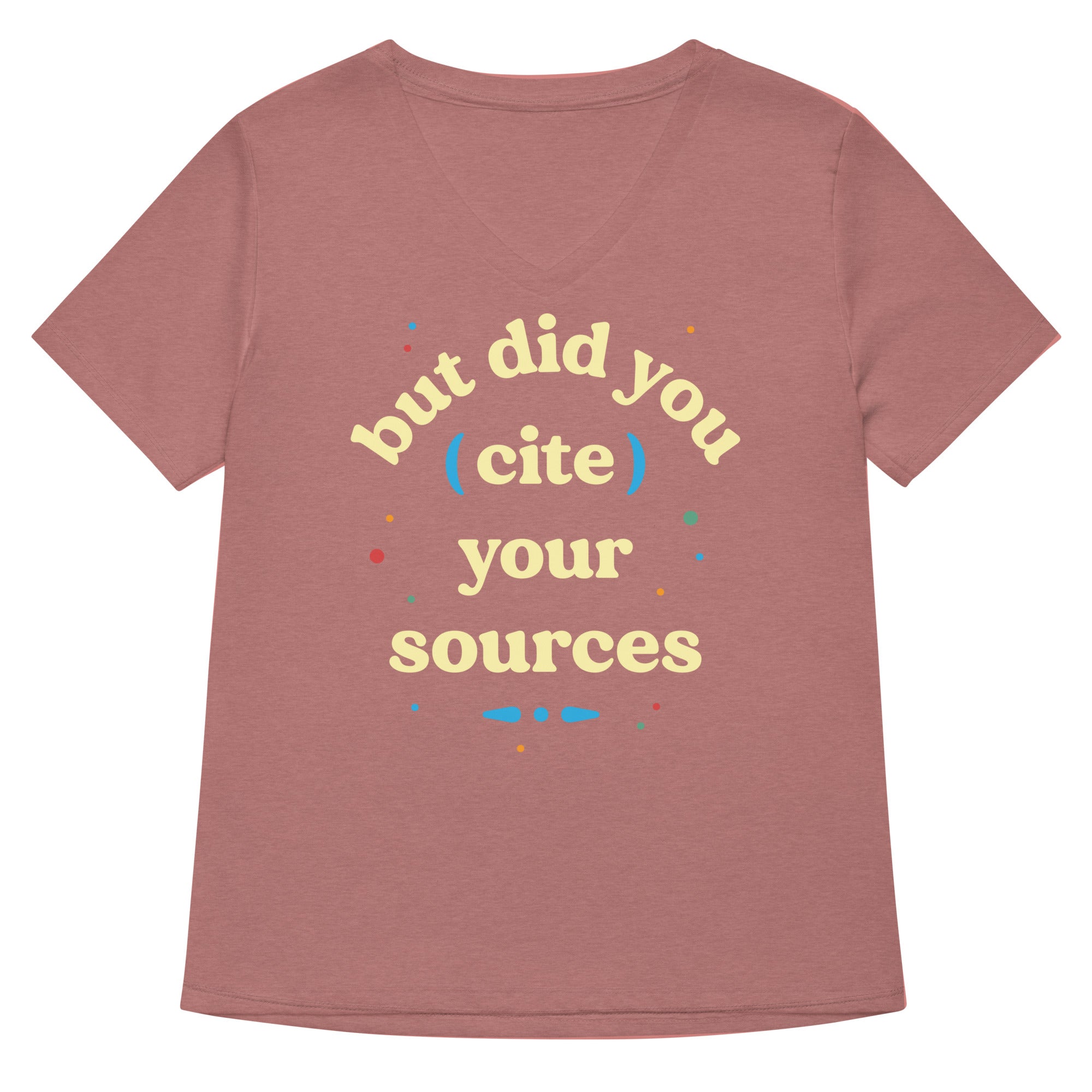 But Did You Cite Your Sources Women's V-Neck Tee
