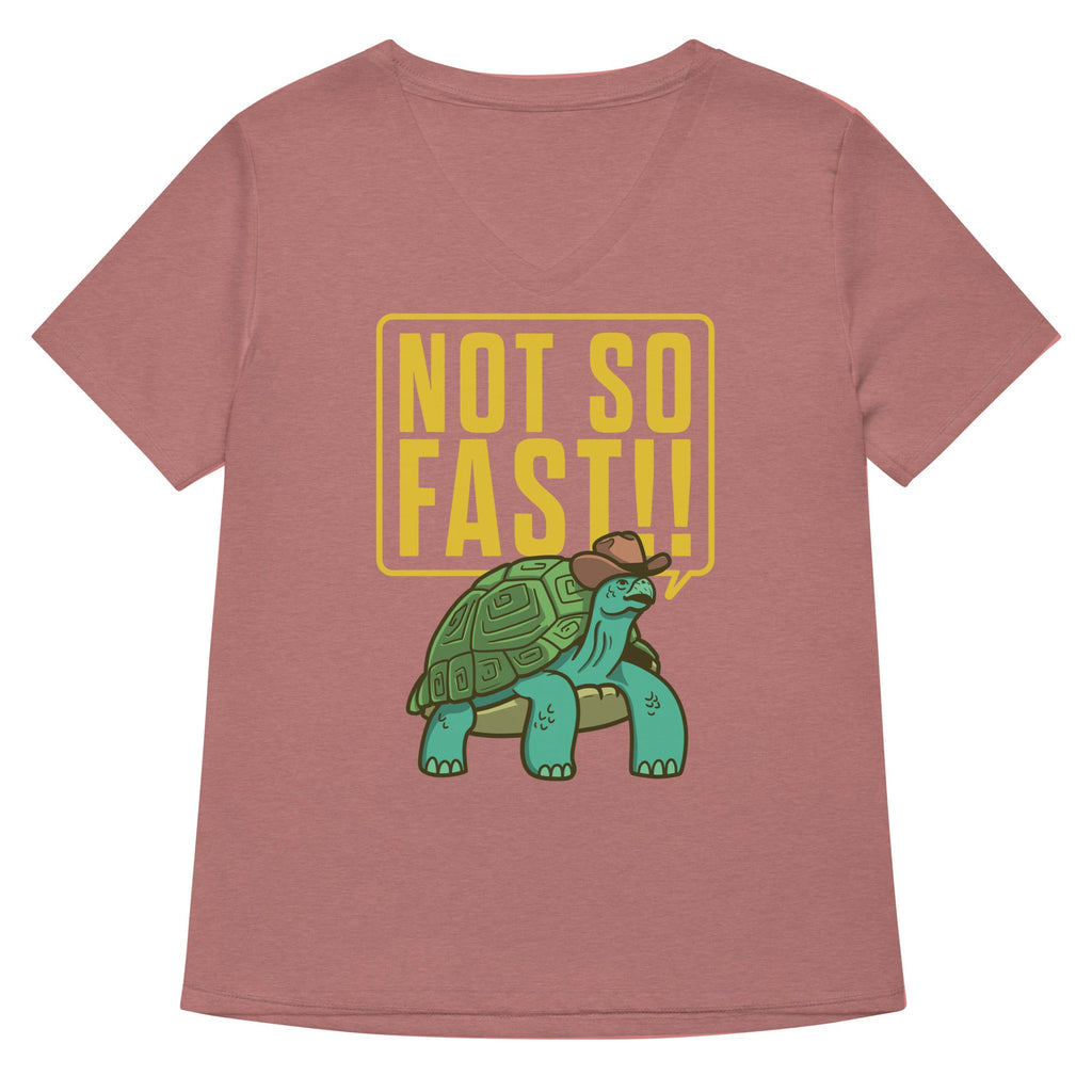 Not So Fast!! Women's V-Neck Tee