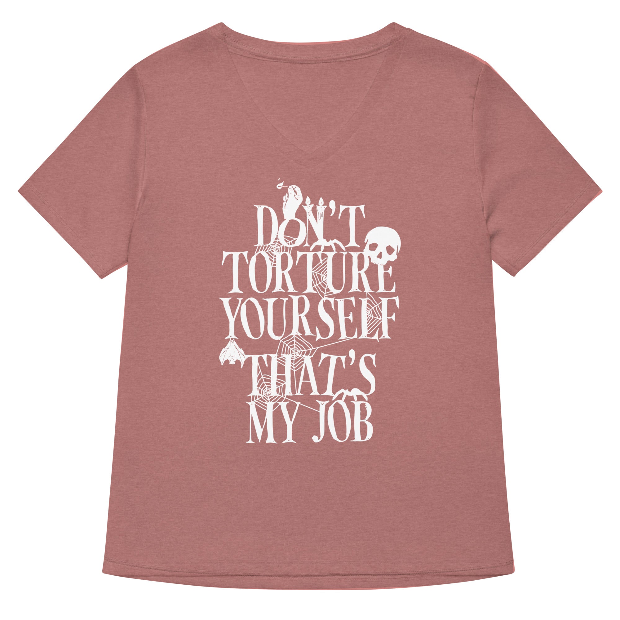 Don't Torture Yourself That's My Job Women's V-Neck Tee