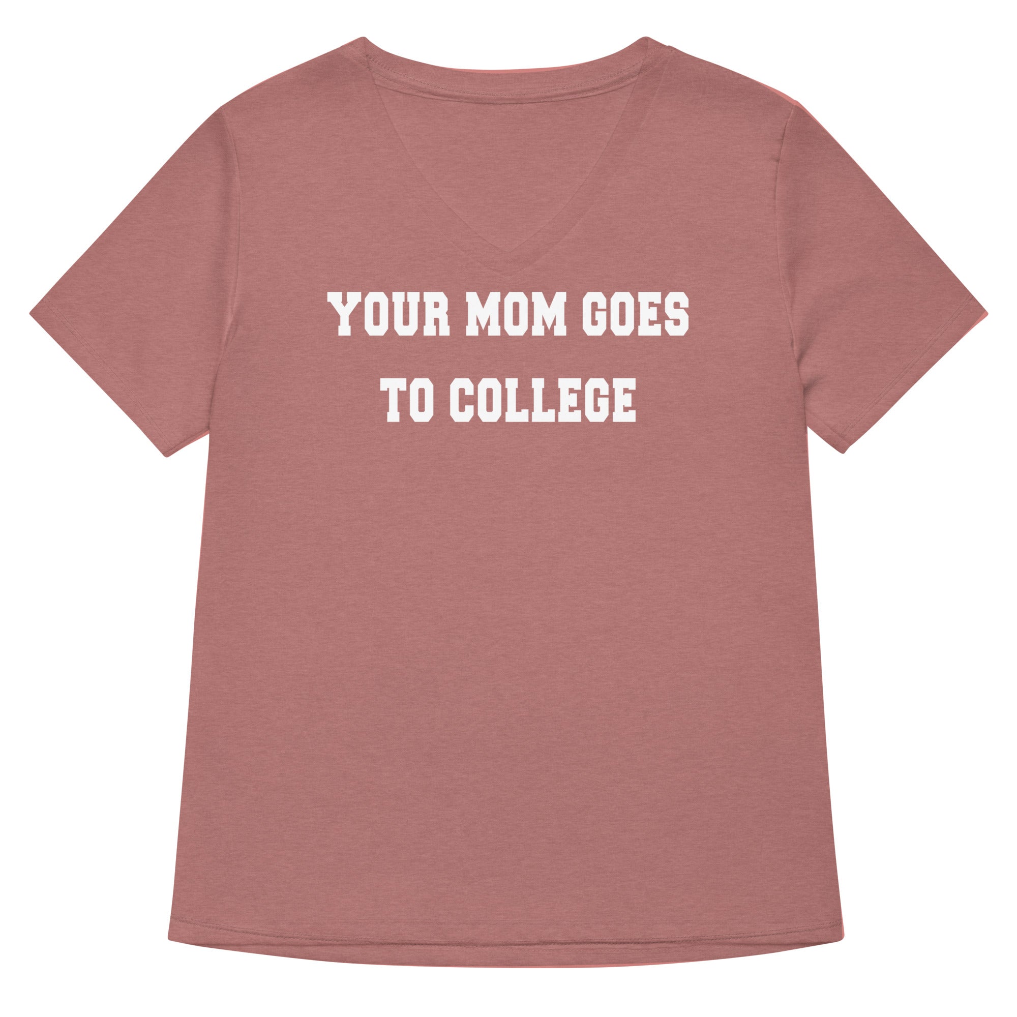 Your Mom Goes To College Women's V-Neck Tee