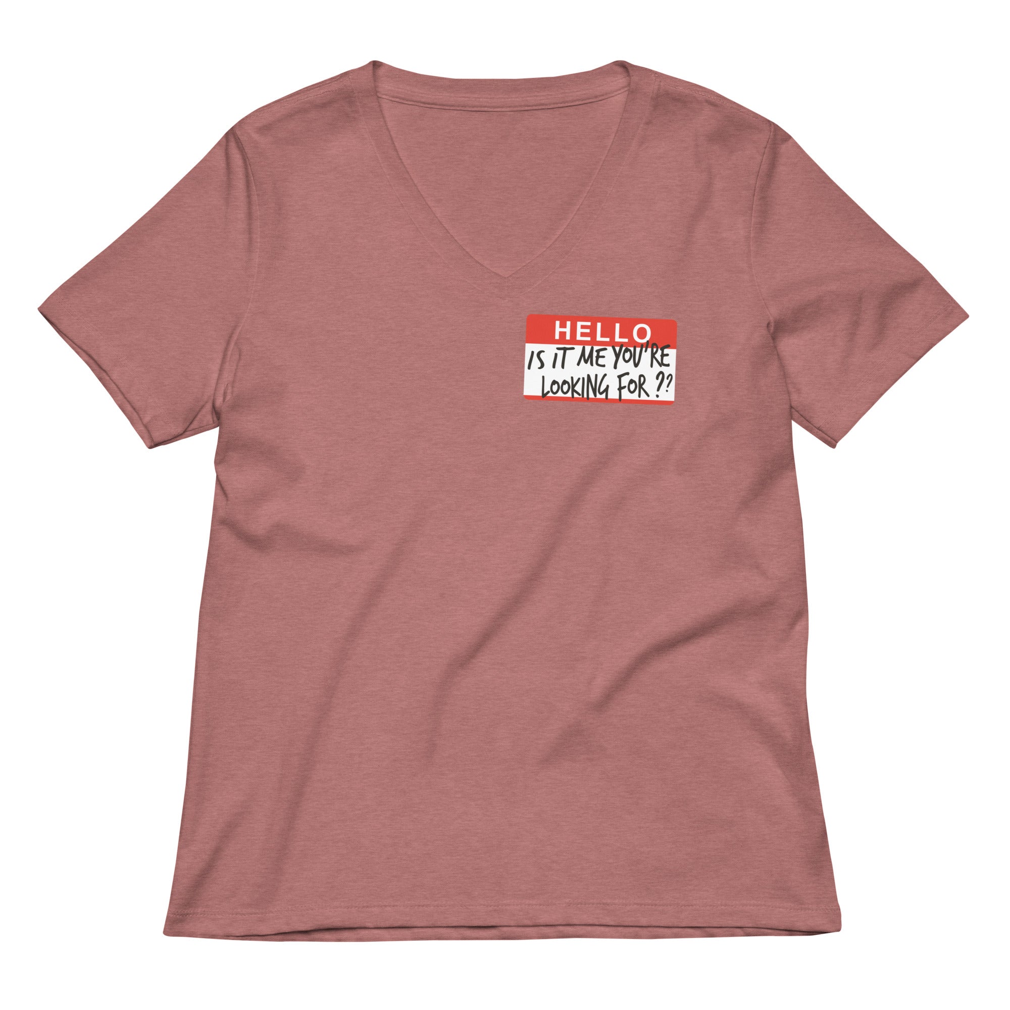 Hello, Is It Me You're Looking For? Women's V-Neck Tee