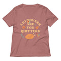 Leftovers Are For Quitters Women's V-Neck Tee