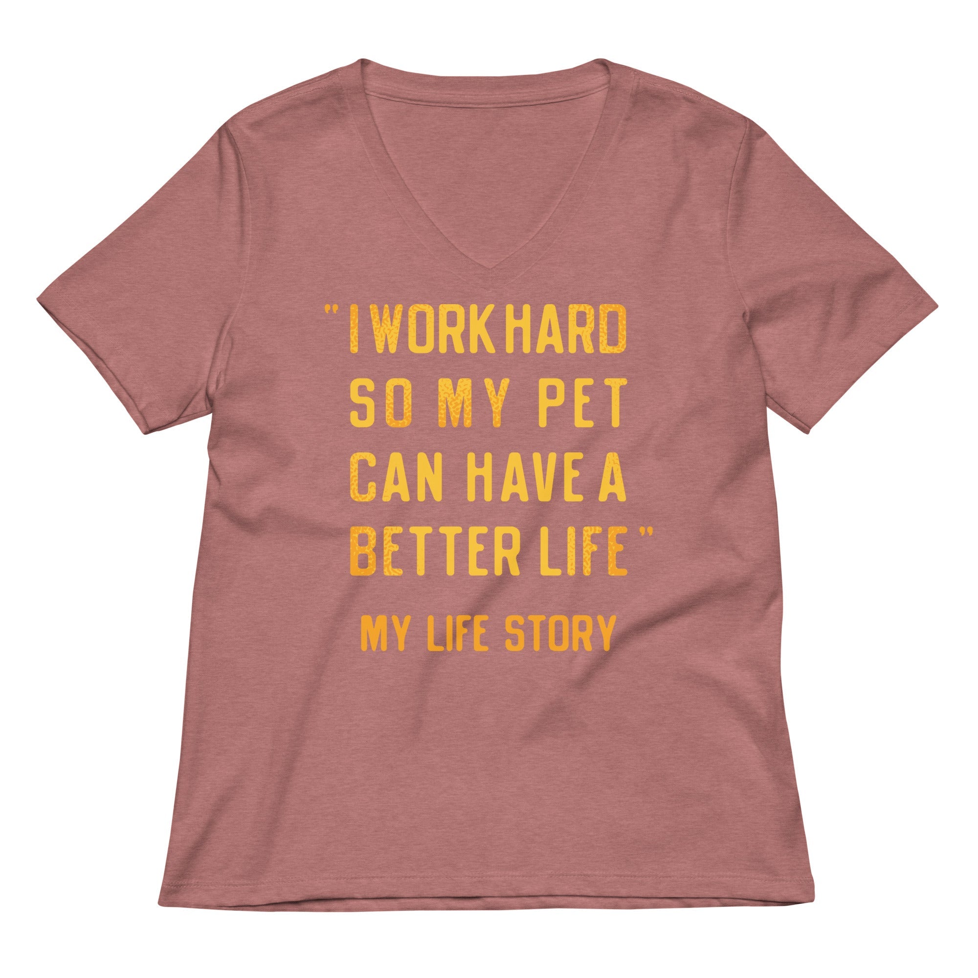 I Work Hard So My Pet Women's V-Neck Tee