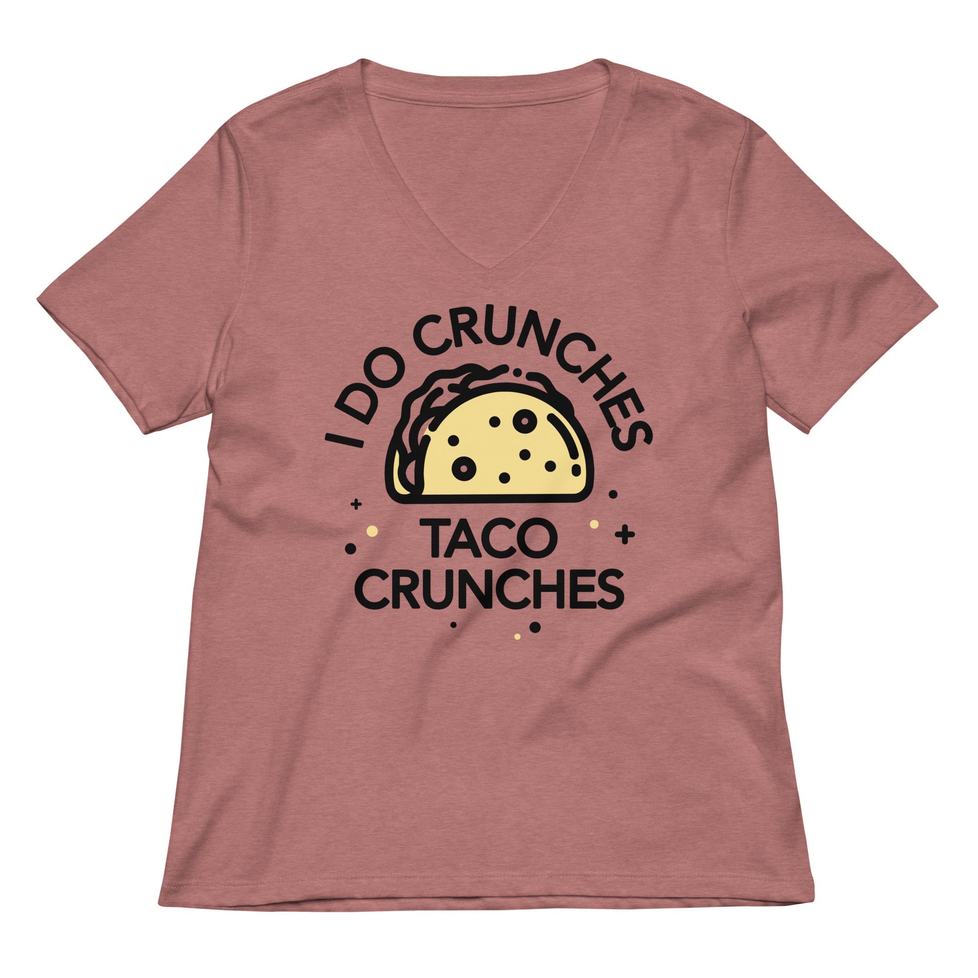 I Do Crunches Taco Crunches Women's V-Neck Tee