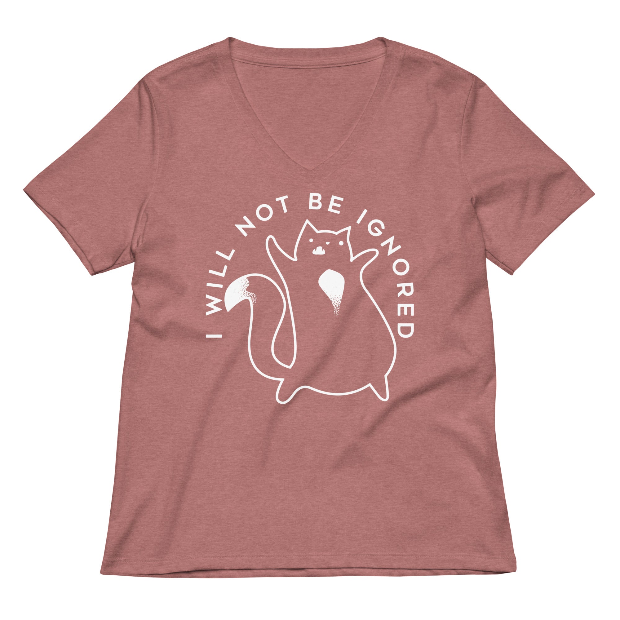 I Will Not Be Ignored Women's V-Neck Tee
