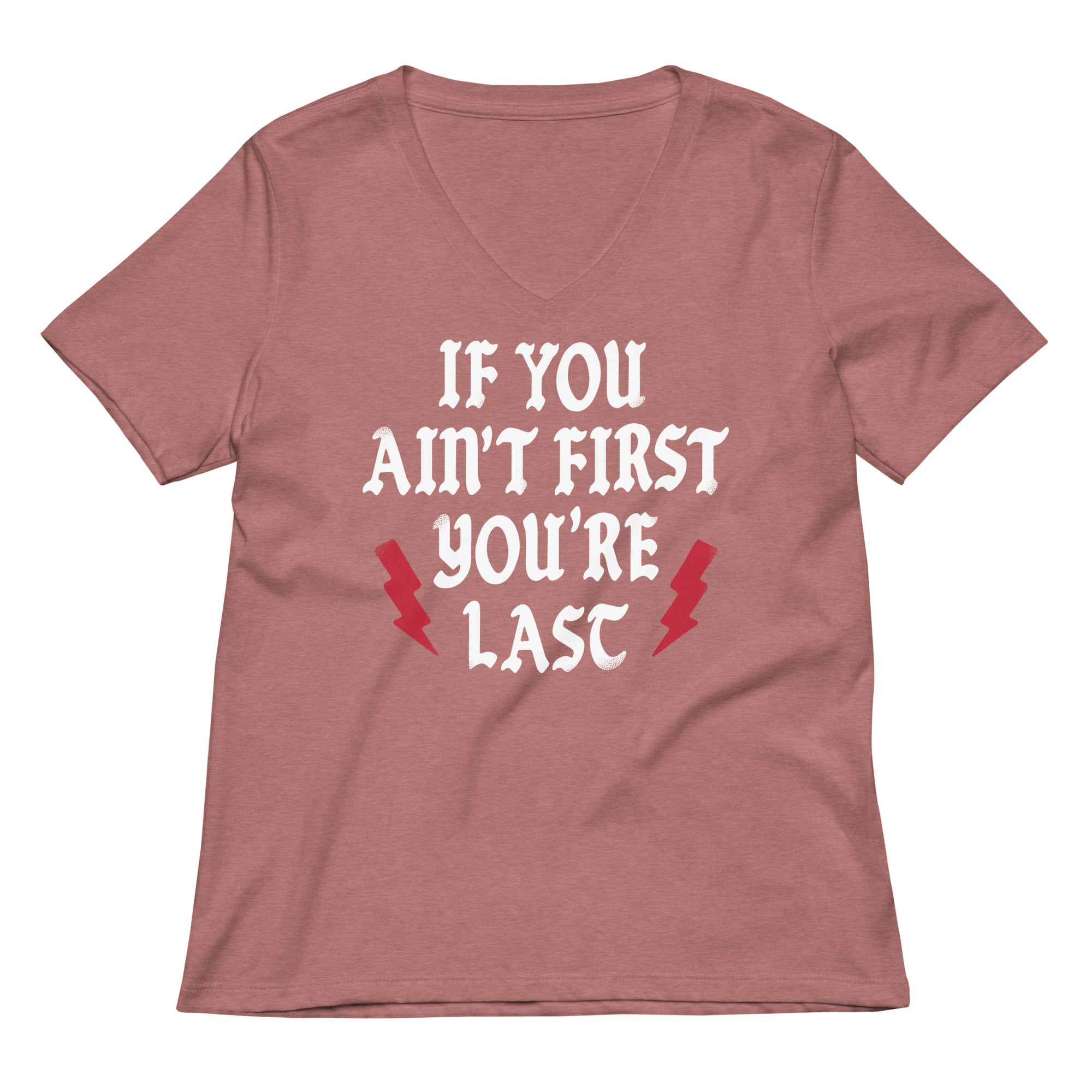 If You Ain't First You're Last Women's V-Neck Tee