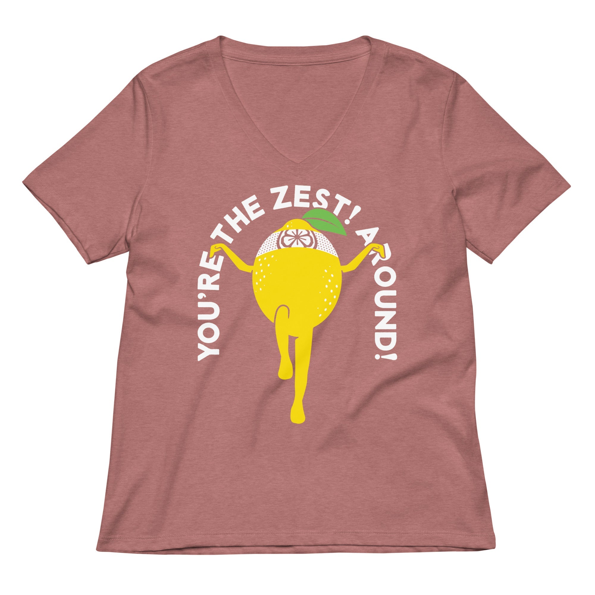 You're The Zest Around Women's V-Neck Tee