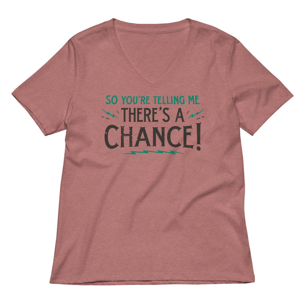 So You're Telling Me There's A Chance Women's V-Neck Tee