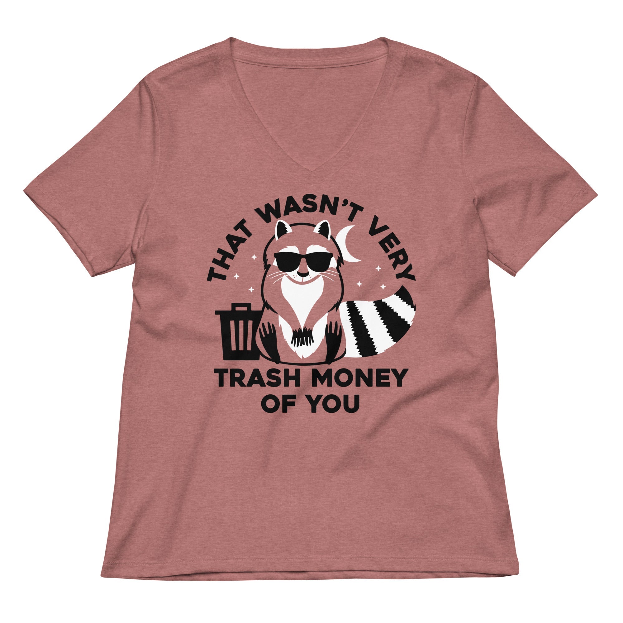 That Wasn't Very Trash Money Of You Women's V-Neck Tee