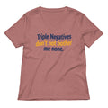 Triple Negatives Don't Not Bother Me None Women's V-Neck Tee