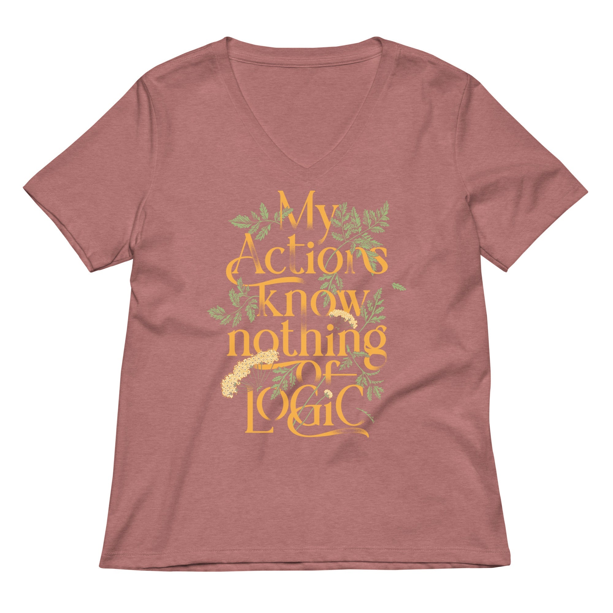 My Actions Know Nothing Of Logic Women's V-Neck Tee