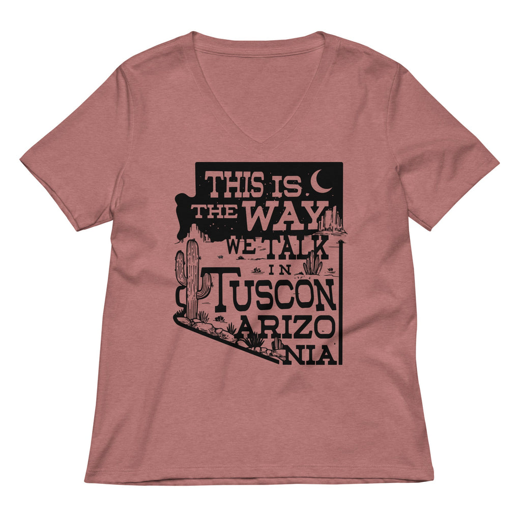 This Is The Way We Talk In Tuscon Arizonia Women's V-Neck Tee