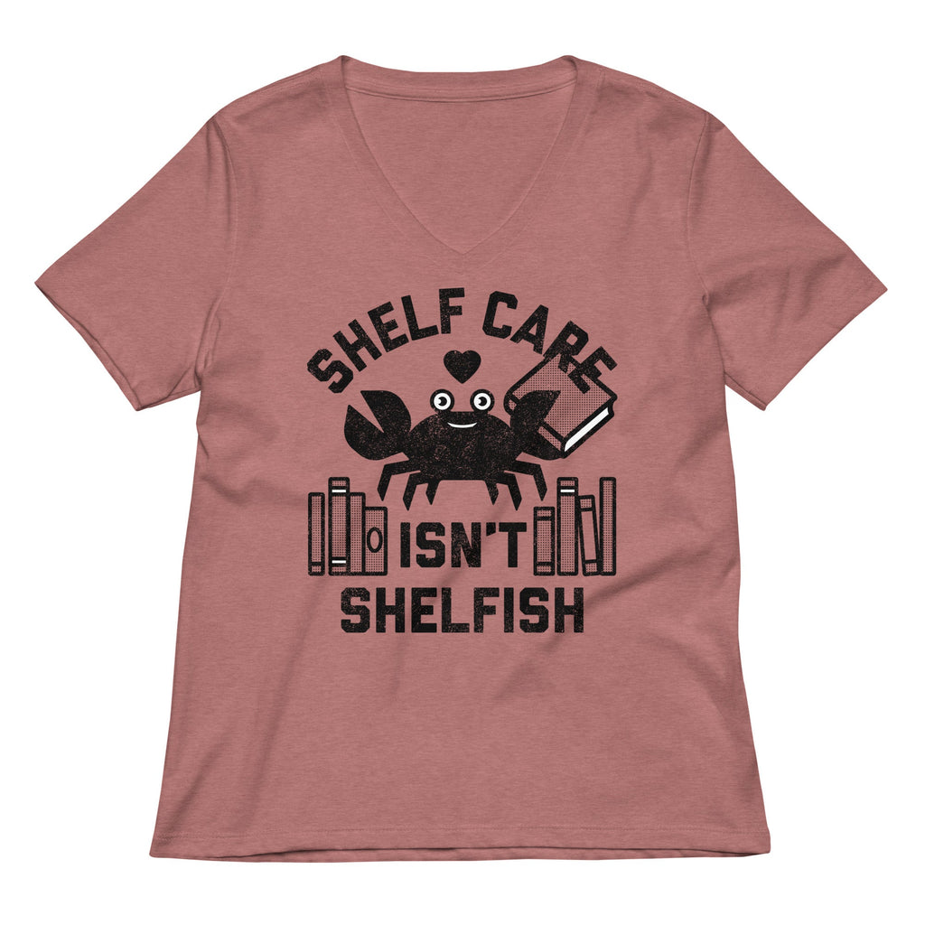 Shelf Care Isn't Shelfish Women's V-Neck Tee