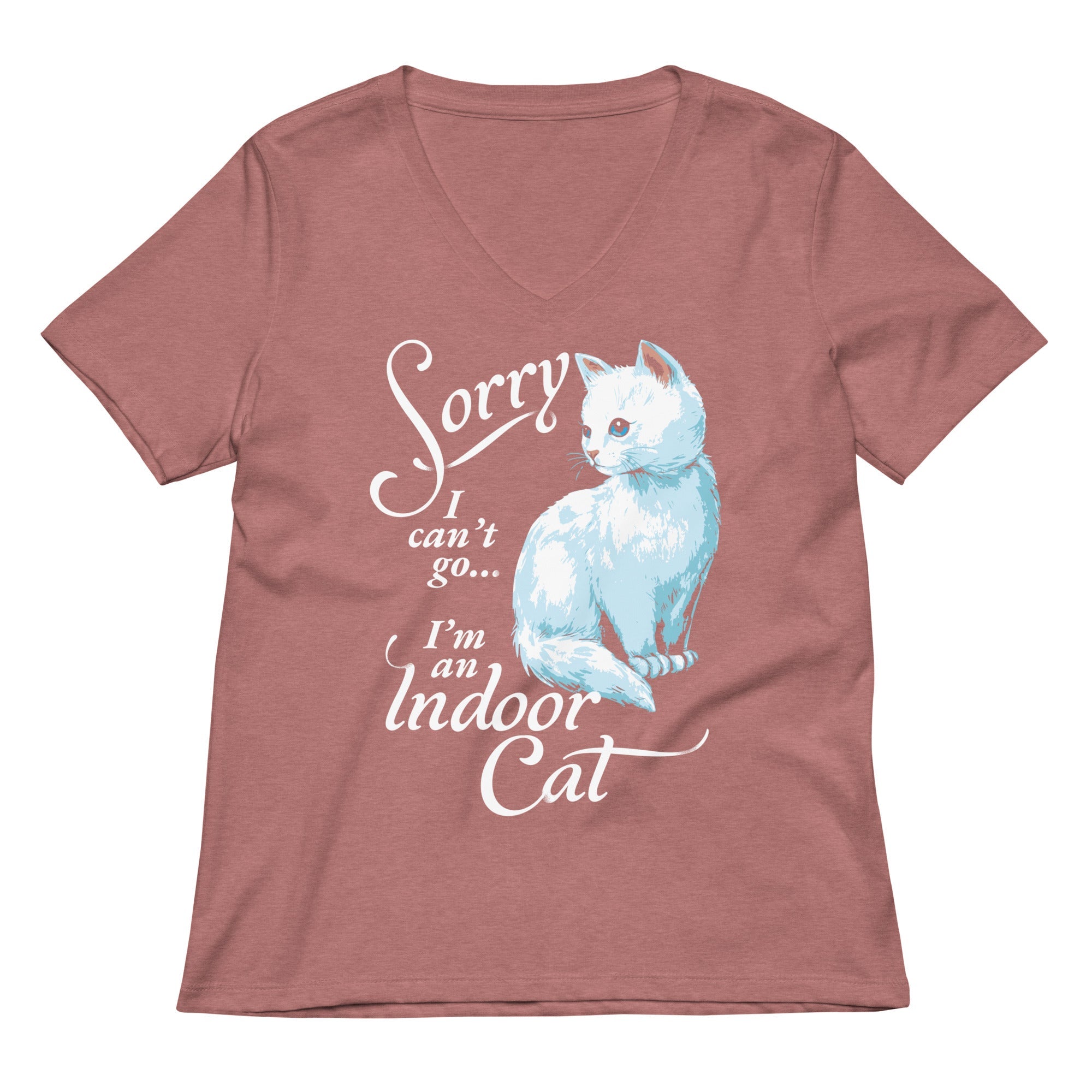 Sorry I Can't Go I'm An Indoor Cat Women's V-Neck Tee
