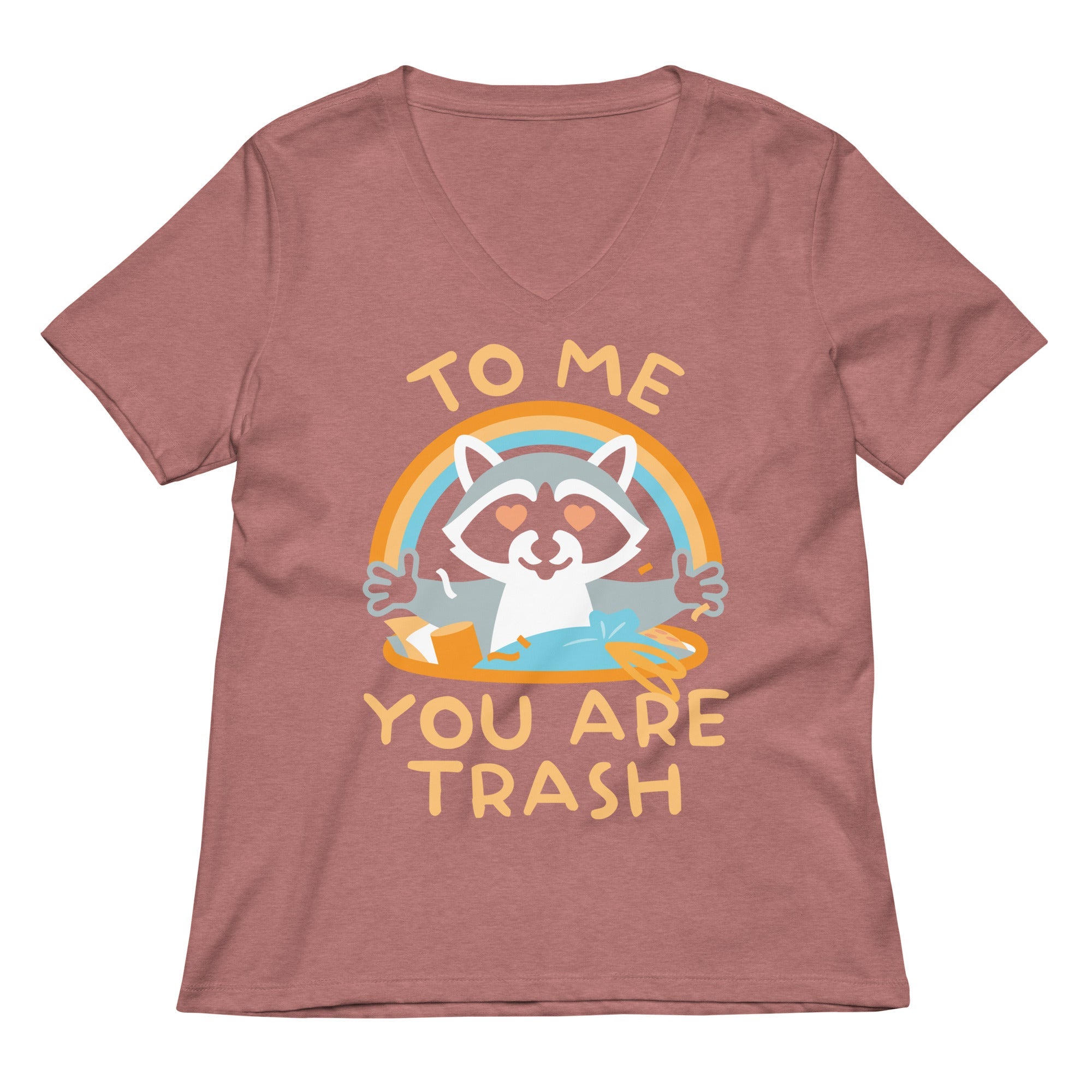 To Me You Are Trash Women's V-Neck Tee
