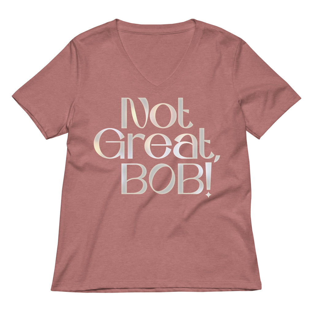 Not Great, Bob! Women's V-Neck Tee