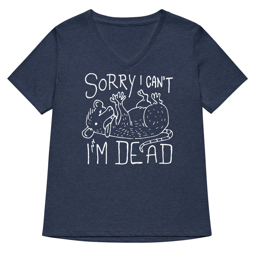 Sorry I Can't I'm Dead Women's V-Neck Tee