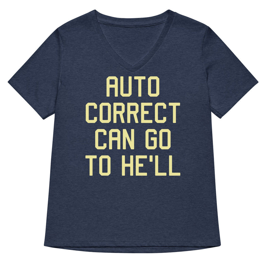 Auto Correct Can Go To He'll Women's V-Neck Tee