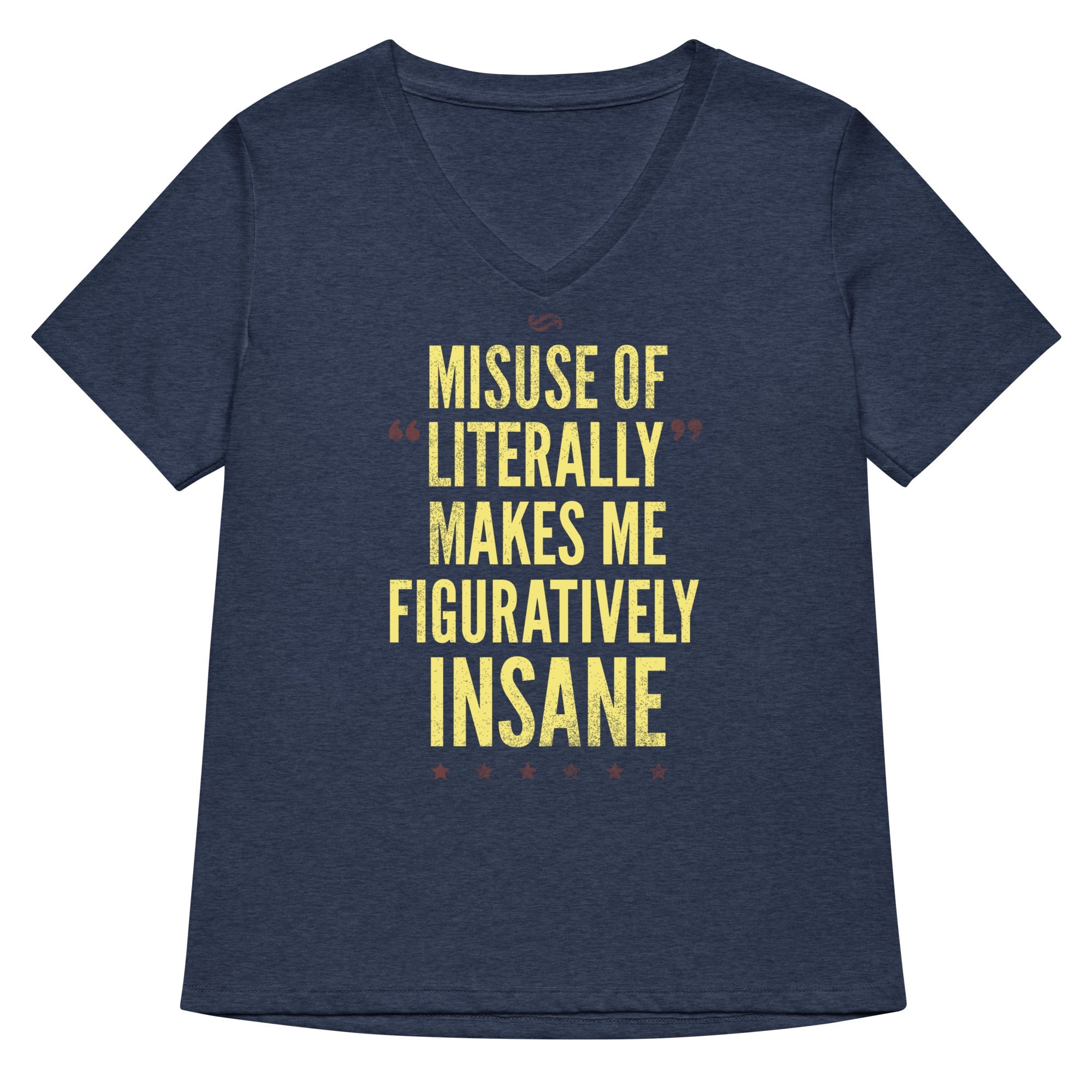 Misuse of Literally Makes Me Figuratively Insane Women's V-Neck Tee