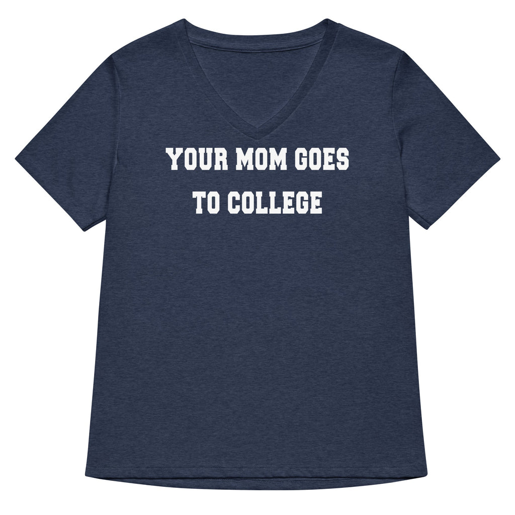 Your Mom Goes To College Women's V-Neck Tee