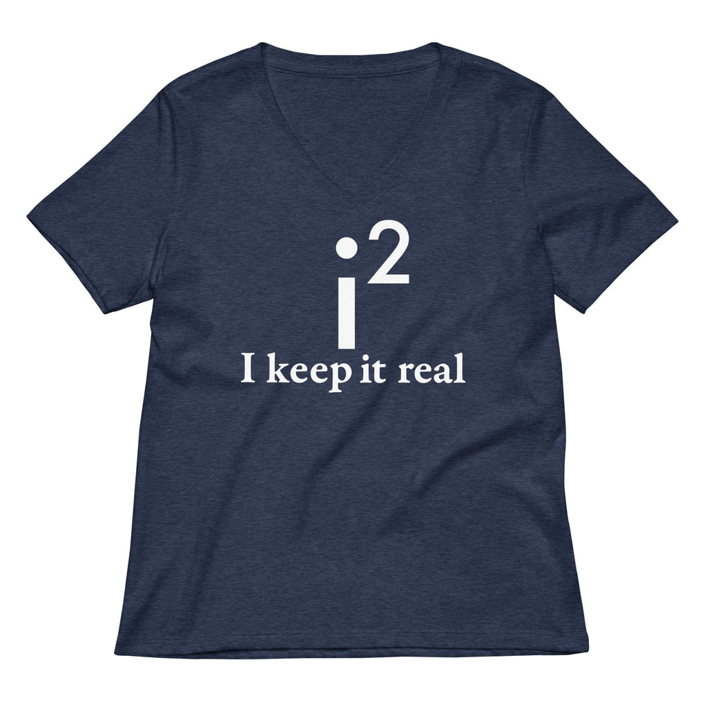 I Keep It Real Women's V-Neck Tee