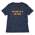 I'm Kind of a Big Deal Women's V-Neck Tee