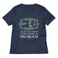 You Have A Problem Women's V-Neck Tee
