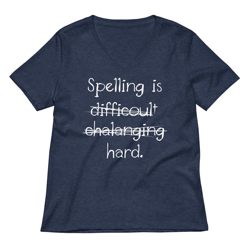 Spelling Is Hard Women's V-Neck Tee
