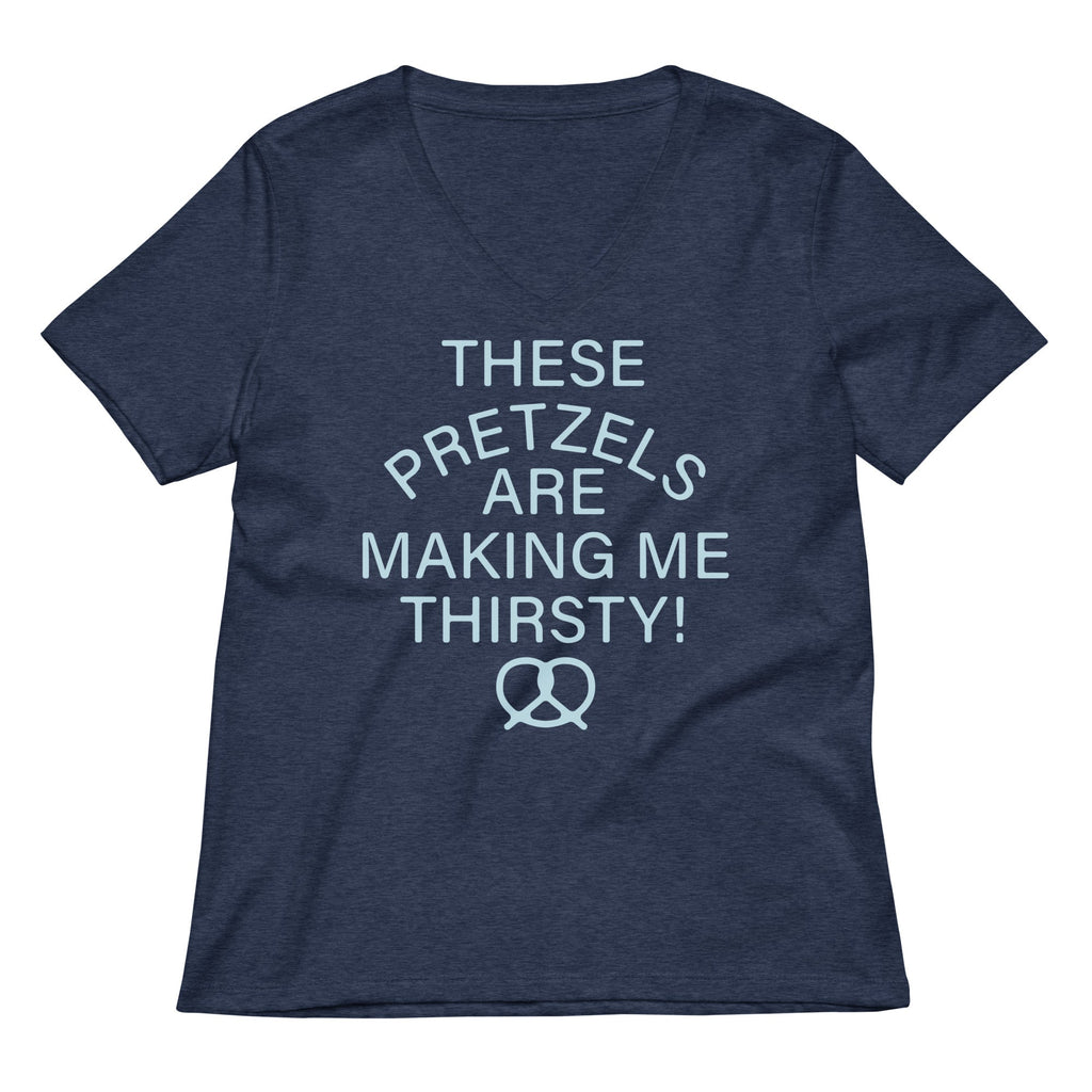 These Pretzels Are Making Me Thirsty! Women's V-Neck Tee