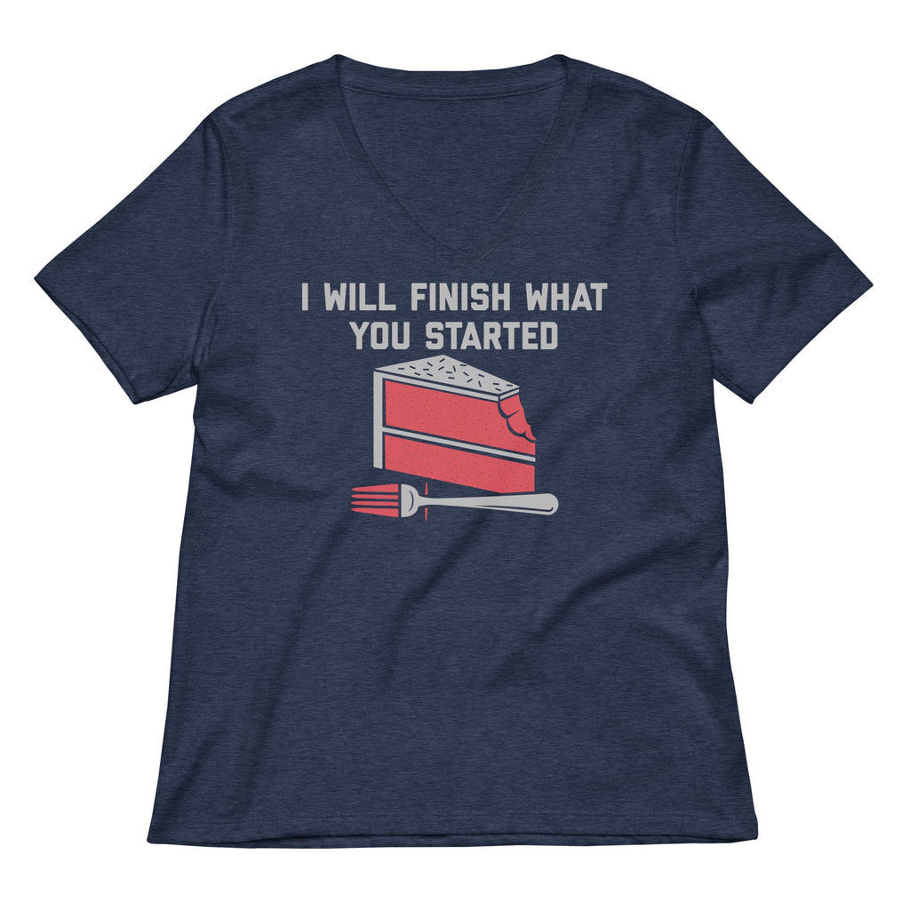 I Will Finish What You Started Women's V-Neck Tee