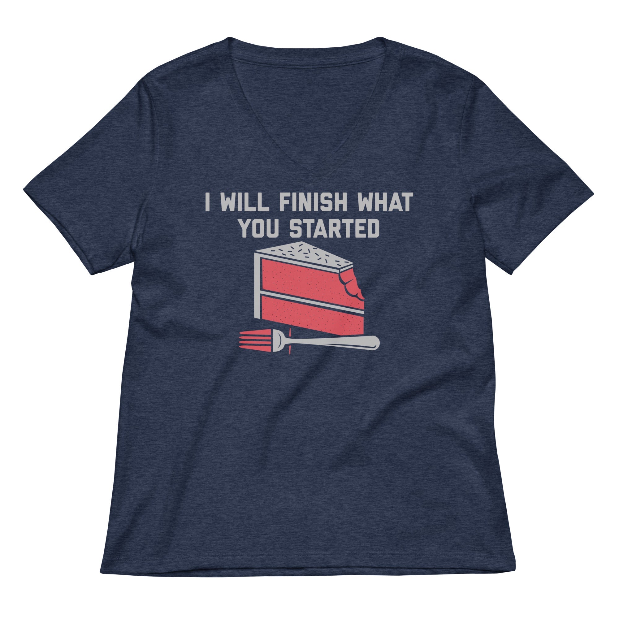 I Will Finish What You Started Women's V-Neck Tee