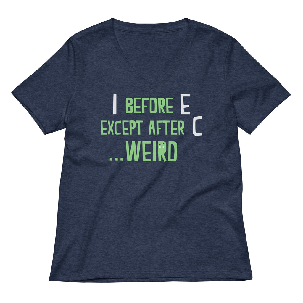 I Before E Except After C Women's V-Neck Tee